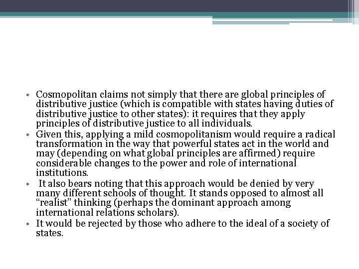  • Cosmopolitan claims not simply that there are global principles of distributive justice
