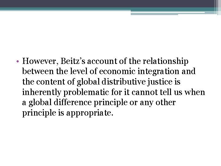  • However, Beitz’s account of the relationship between the level of economic integration