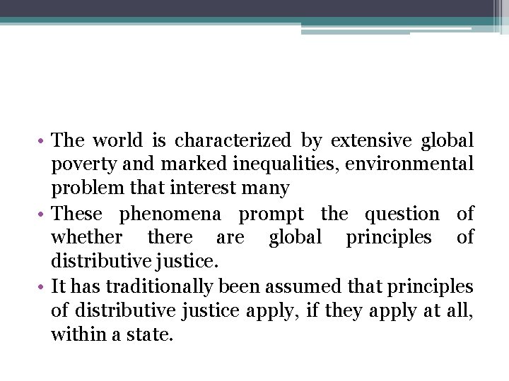  • The world is characterized by extensive global poverty and marked inequalities, environmental