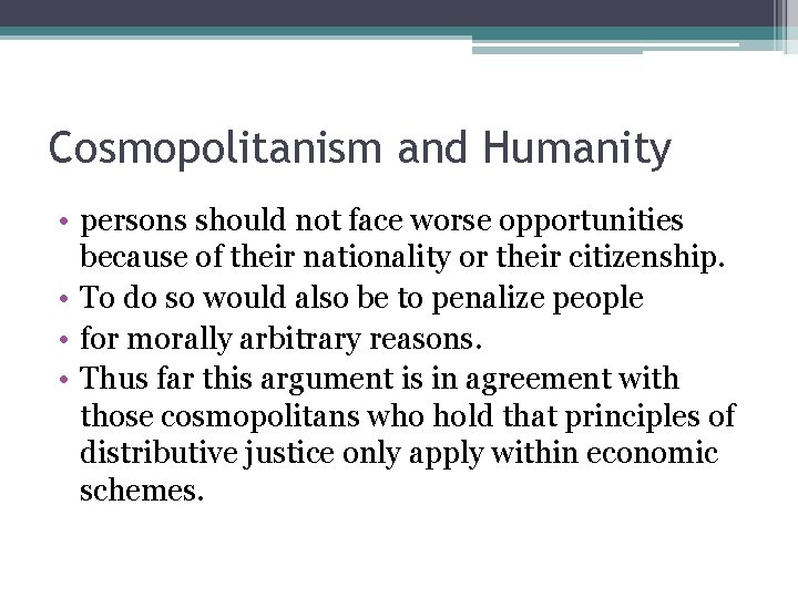 Cosmopolitanism and Humanity • persons should not face worse opportunities because of their nationality