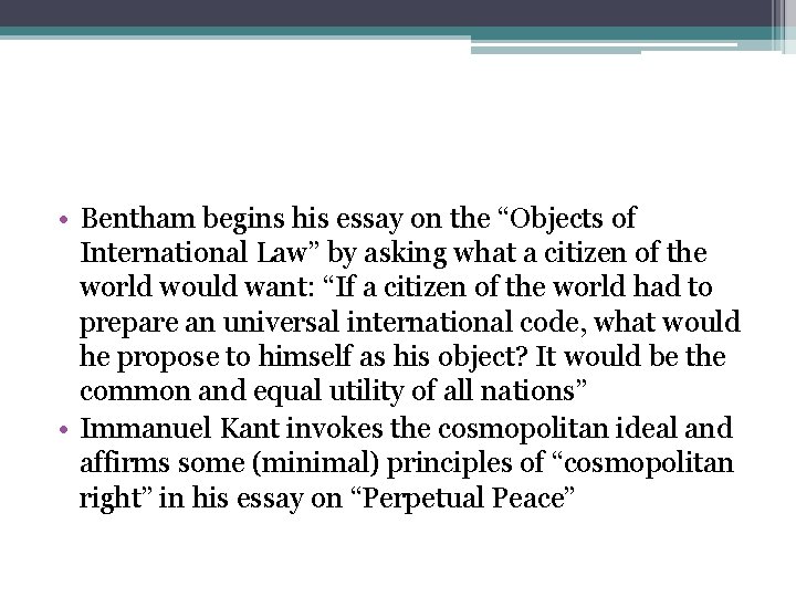  • Bentham begins his essay on the “Objects of International Law” by asking