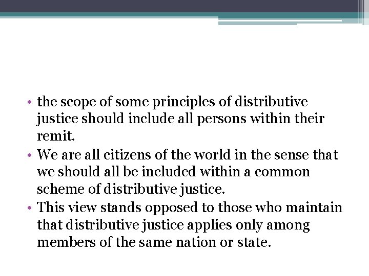  • the scope of some principles of distributive justice should include all persons