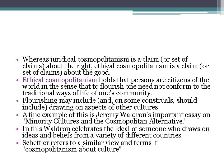  • Whereas juridical cosmopolitanism is a claim (or set of claims) about the