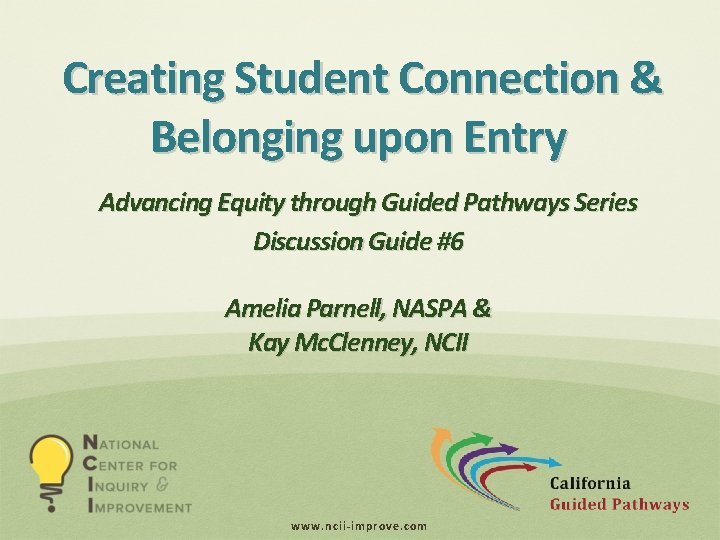 Creating Student Connection & Belonging upon Entry Advancing Equity through Guided Pathways Series Discussion
