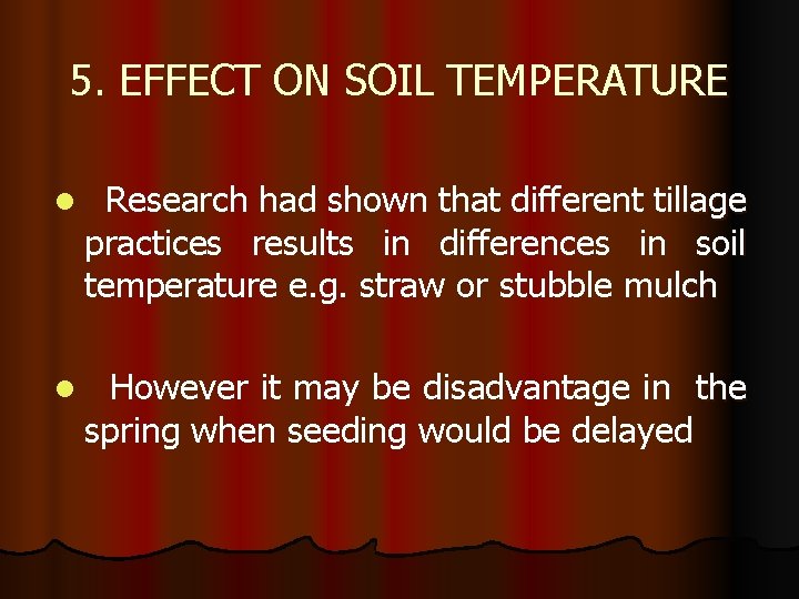 5. EFFECT ON SOIL TEMPERATURE l Research had shown that different tillage practices results