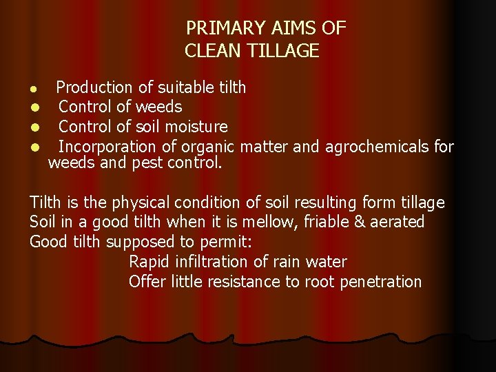 PRIMARY AIMS OF CLEAN TILLAGE l l Production of suitable tilth Control of weeds