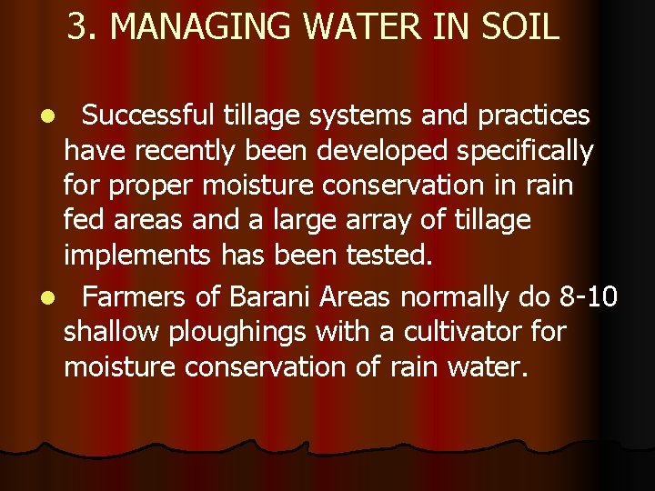 3. MANAGING WATER IN SOIL Successful tillage systems and practices have recently been developed