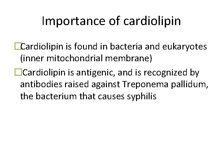 Importance of cardiolipin �Cardiolipin is found in bacteria and eukaryotes (inner mitochondrial membrane) �Cardiolipin