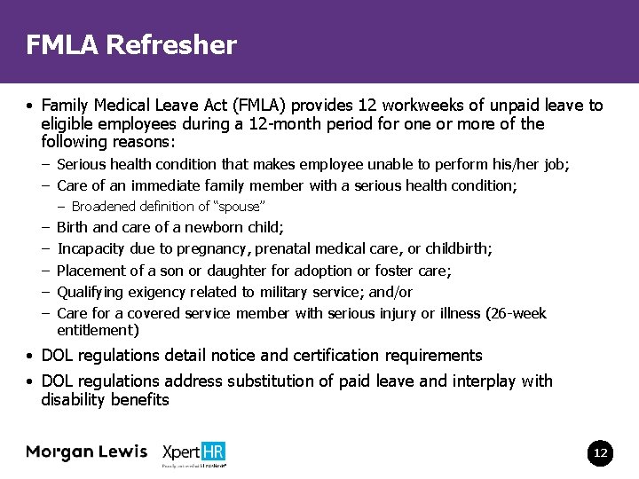 FMLA Refresher • Family Medical Leave Act (FMLA) provides 12 workweeks of unpaid leave