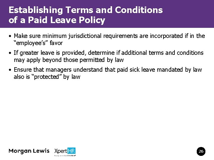 Establishing Terms and Conditions of a Paid Leave Policy • Make sure minimum jurisdictional