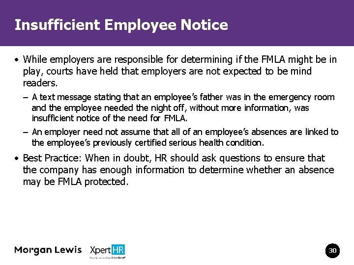 Insufficient Employee Notice • While employers are responsible for determining if the FMLA might