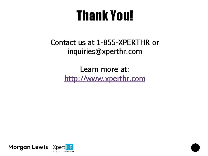 Thank You! Contact us at 1 -855 -XPERTHR or inquiries@xperthr. com Learn more at: