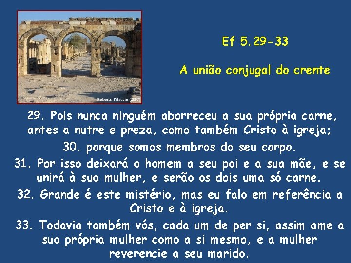 Ef 5. 29 -33 A união conjugal do crente 29. Pois nunca ninguém aborreceu