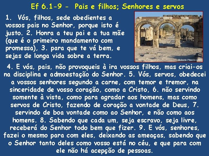 Ef 6. 1 -9 - Pais e filhos; Senhores e servos 1. Vós, filhos,