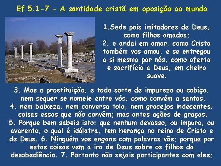 Ef 5. 1 -7 - A santidade cristã em oposição ao mundo 1. Sede