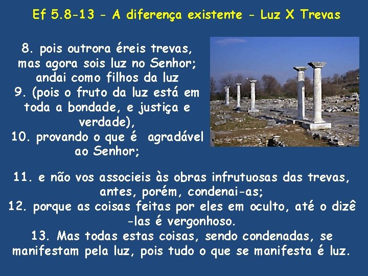 Ef 5. 8 -13 - A diferença existente - Luz X Trevas 8. pois