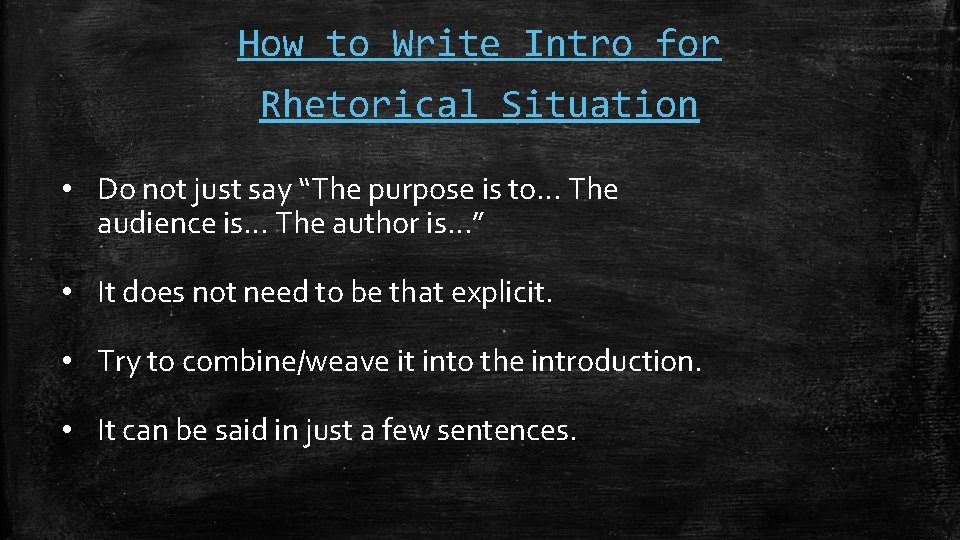How to Write Intro for Rhetorical Situation • Do not just say “The purpose