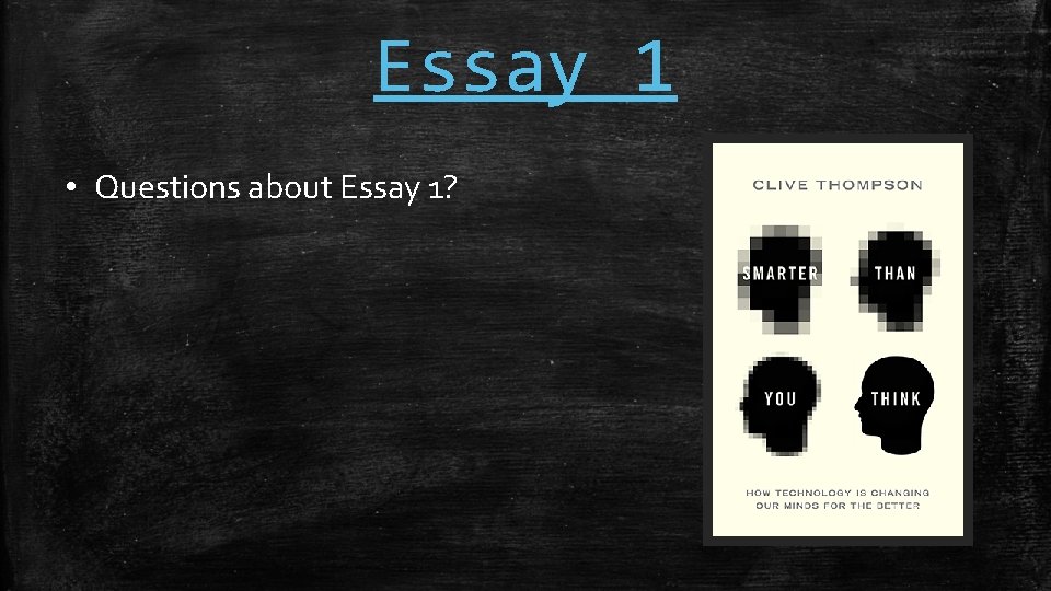 Essay 1 • Questions about Essay 1? 