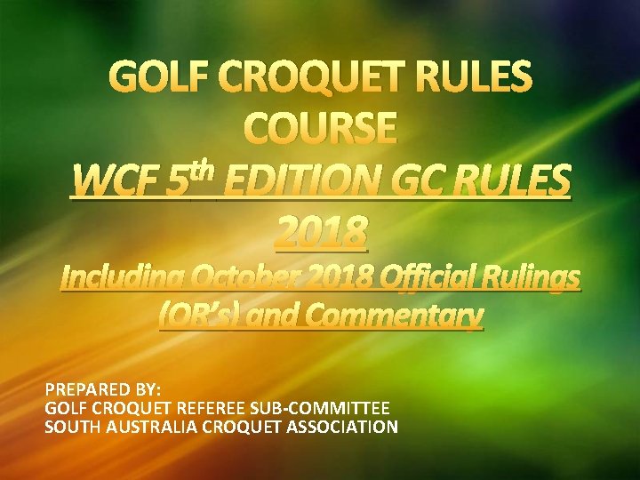 GOLF CROQUET RULES COURSE th WCF 5 EDITION GC RULES 2018 Including October 2018