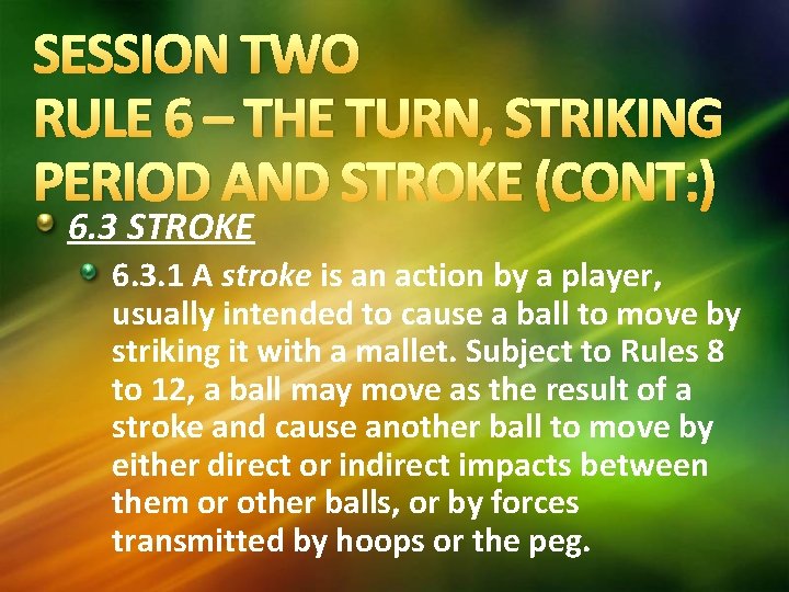 SESSION TWO RULE 6 – THE TURN, STRIKING PERIOD AND STROKE (CONT: ) 6.