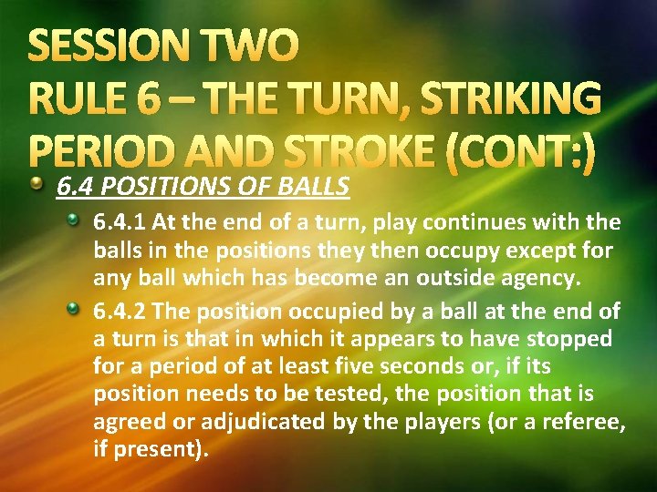 SESSION TWO RULE 6 – THE TURN, STRIKING PERIOD AND STROKE (CONT: ) 6.