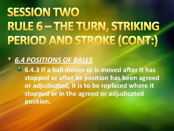 SESSION TWO RULE 6 – THE TURN, STRIKING PERIOD AND STROKE (CONT: ) 6.