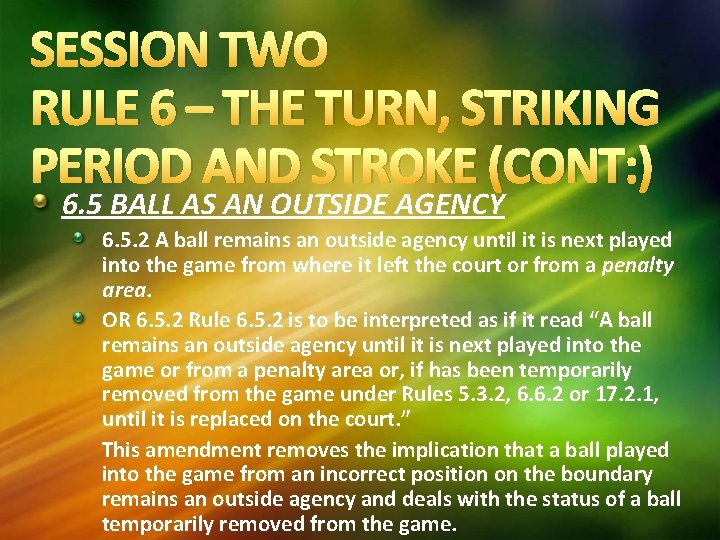 SESSION TWO RULE 6 – THE TURN, STRIKING PERIOD AND STROKE (CONT: ) 6.