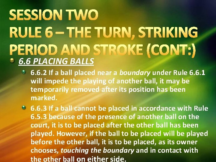 SESSION TWO RULE 6 – THE TURN, STRIKING PERIOD AND STROKE (CONT: ) 6.
