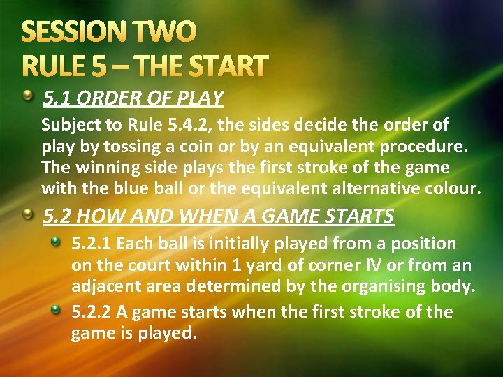 SESSION TWO RULE 5 – THE START 5. 1 ORDER OF PLAY Subject to