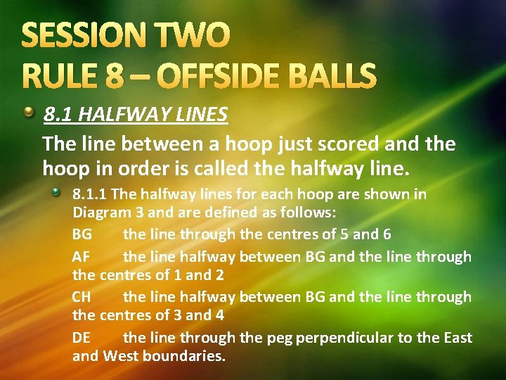 SESSION TWO RULE 8 – OFFSIDE BALLS 8. 1 HALFWAY LINES The line between