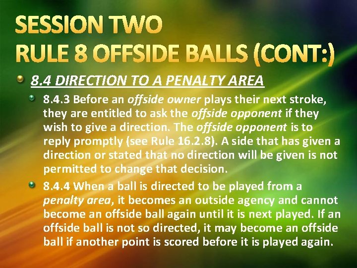 SESSION TWO RULE 8 OFFSIDE BALLS (CONT: ) 8. 4 DIRECTION TO A PENALTY