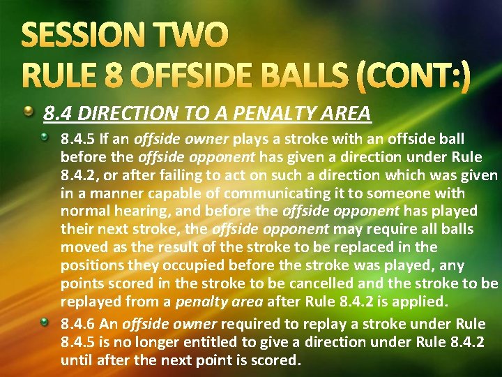 SESSION TWO RULE 8 OFFSIDE BALLS (CONT: ) 8. 4 DIRECTION TO A PENALTY