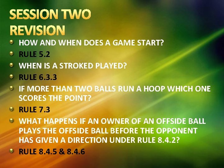 SESSION TWO REVISION HOW AND WHEN DOES A GAME START? RULE 5. 2 WHEN