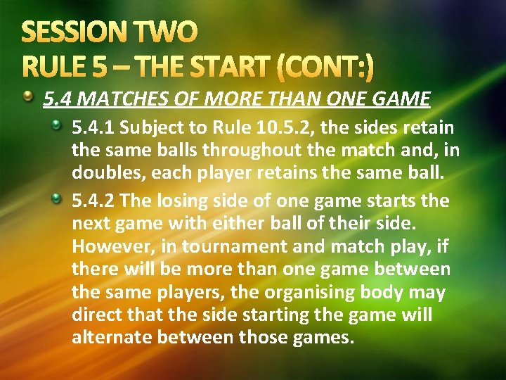 SESSION TWO RULE 5 – THE START (CONT: ) 5. 4 MATCHES OF MORE