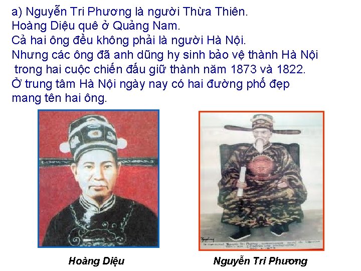 a) Nguyễn Tri Phương là người Thừa Thiên. Hoàng Diệu quê ở Quảng Nam.
