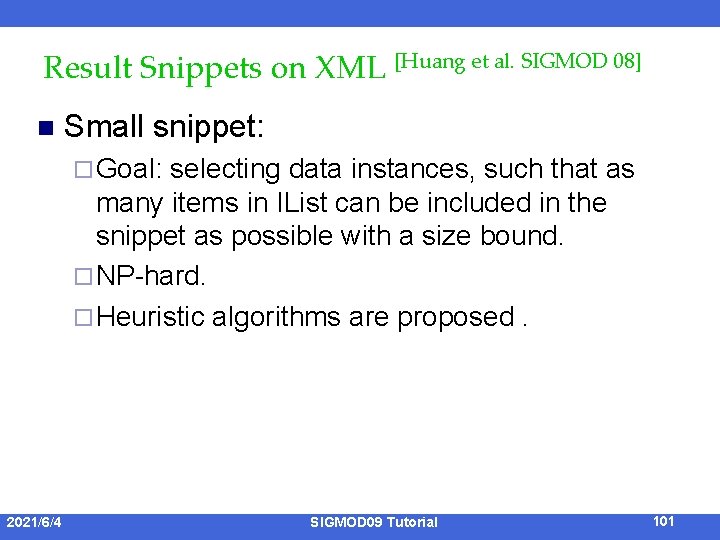 Result Snippets on XML [Huang et al. SIGMOD 08] n Small snippet: ¨ Goal: