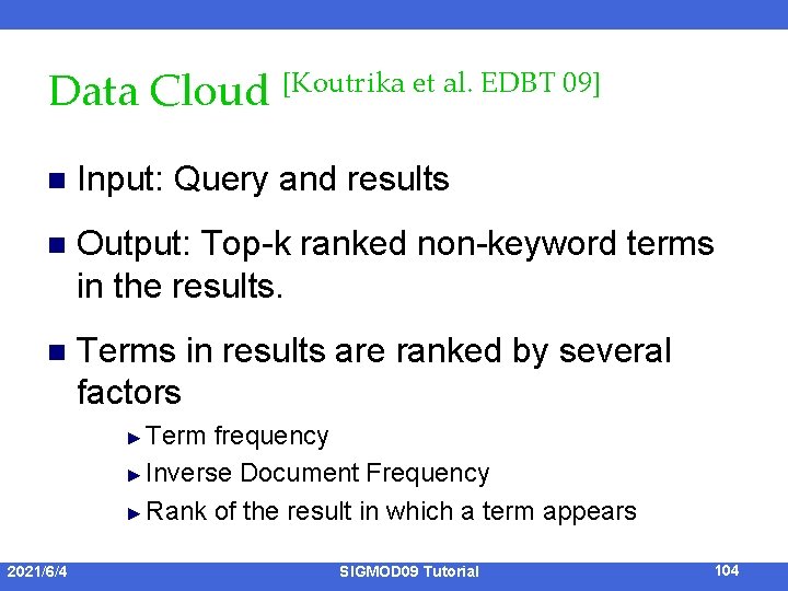 Data Cloud [Koutrika et al. EDBT 09] n Input: Query and results n Output: