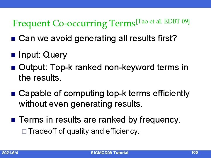 Frequent Co-occurring Terms[Tao et al. EDBT 09] n Can we avoid generating all results