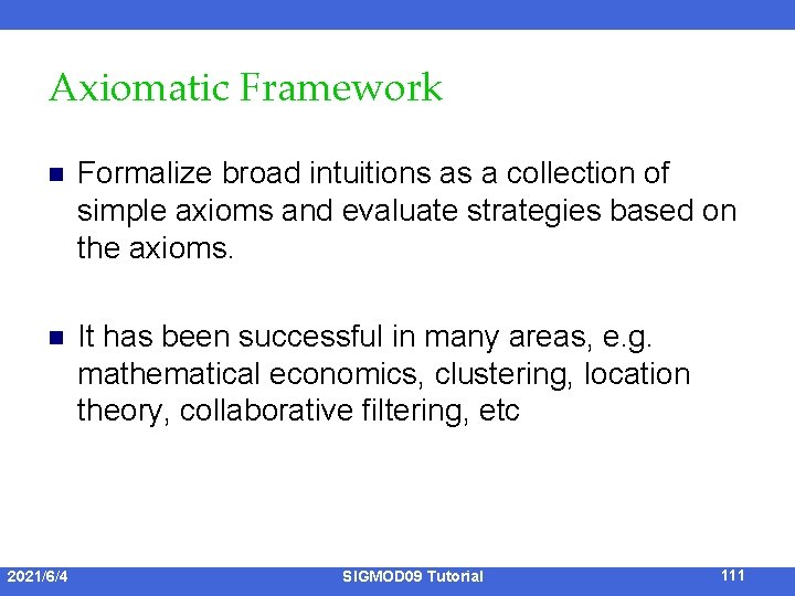 Axiomatic Framework n Formalize broad intuitions as a collection of simple axioms and evaluate