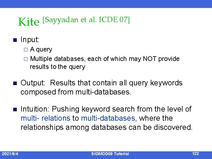 Kite [Sayyadan et al. ICDE 07] n Input: A query ¨ Multiple databases, each