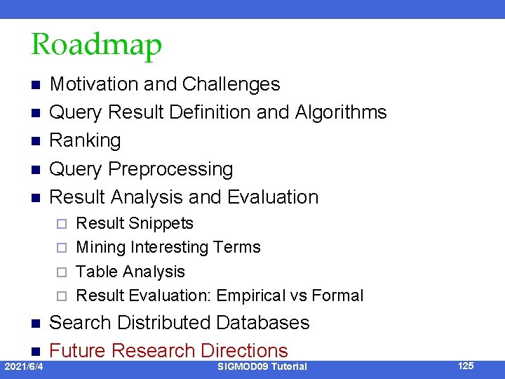 Roadmap n n n Motivation and Challenges Query Result Definition and Algorithms Ranking Query