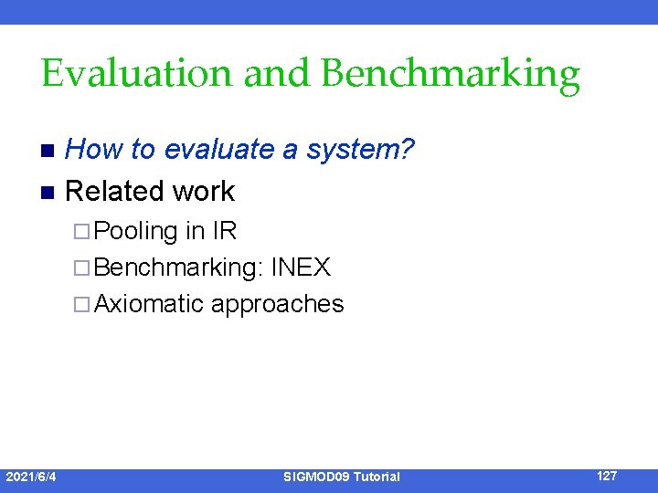 Evaluation and Benchmarking How to evaluate a system? n Related work n ¨ Pooling