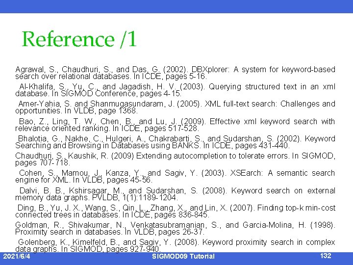 Reference /1 Agrawal, S. , Chaudhuri, S. , and Das, G. (2002). DBXplorer: A