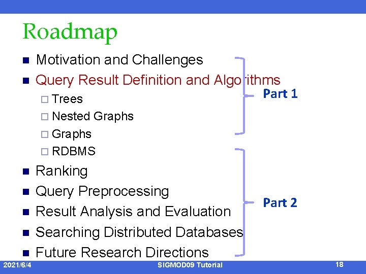 Roadmap n n Motivation and Challenges Query Result Definition and Algorithms Part 1 ¨
