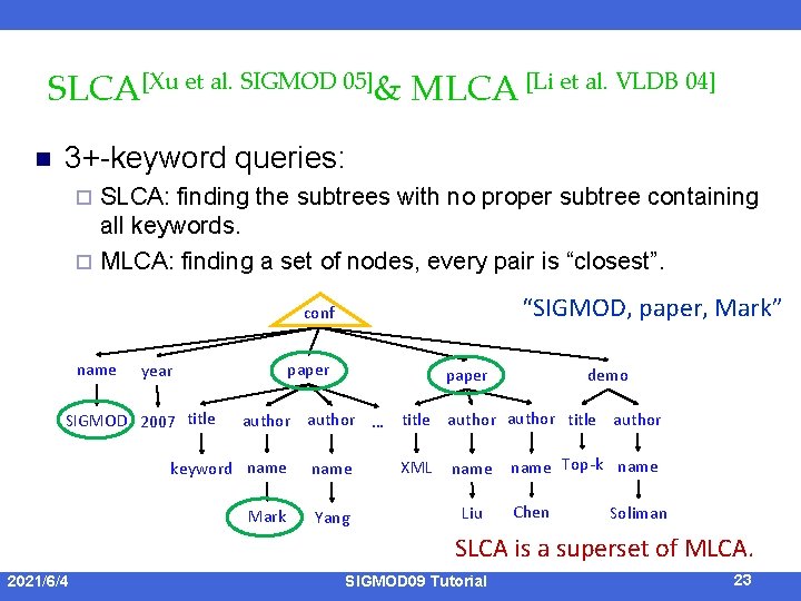 SLCA[Xu et al. SIGMOD 05]& MLCA [Li et al. VLDB 04] n 3+-keyword queries: