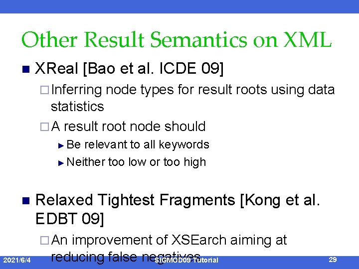 Other Result Semantics on XML n XReal [Bao et al. ICDE 09] ¨ Inferring