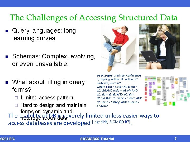 The Challenges of Accessing Structured Data n Query languages: long learning curves n Schemas:
