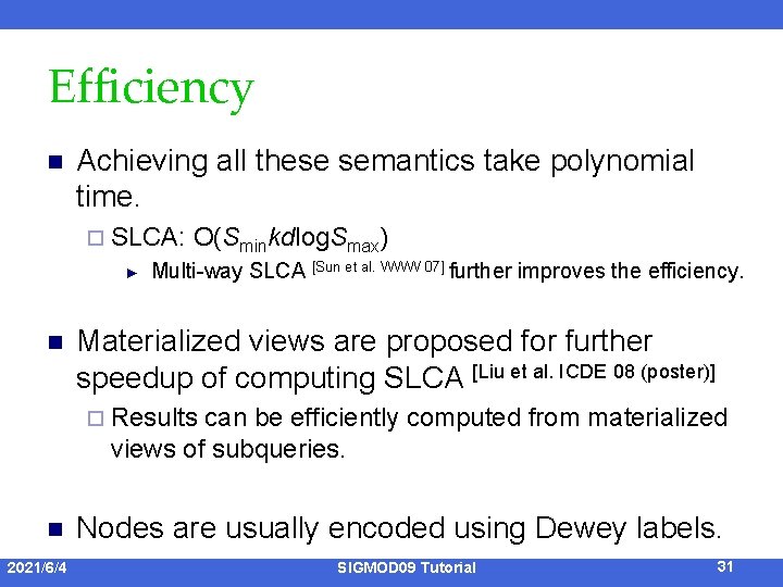 Efficiency n Achieving all these semantics take polynomial time. ¨ SLCA: ► n O(Sminkdlog.