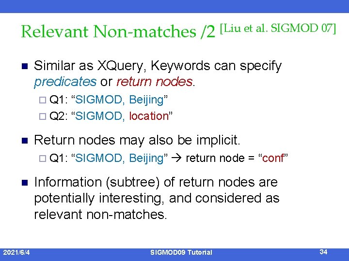 Relevant Non-matches /2 [Liu et al. SIGMOD 07] n Similar as XQuery, Keywords can