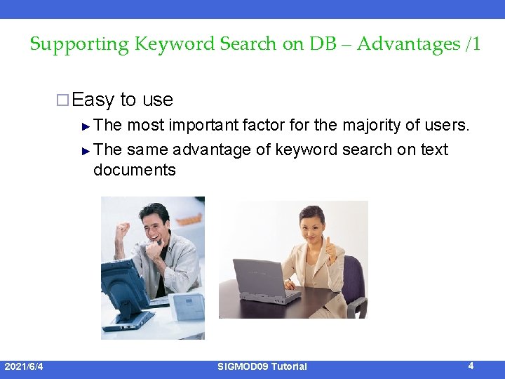 Supporting Keyword Search on DB – Advantages /1 ¨ Easy to use ► The